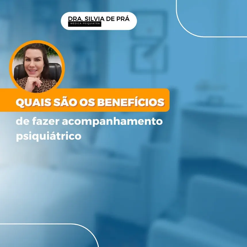 Quais são os benefícios de fazer acompanhamento psiquiátrico
